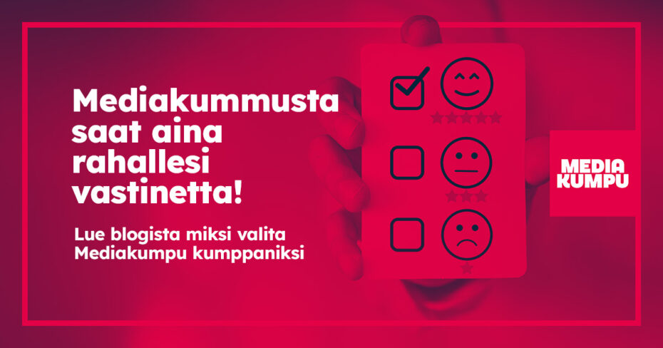 Mediakummusta saat aina rahallesi vastinetta! Lue lisää blogista.